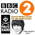 BBC Radio 2 =>> Johnnie Walker Meets Fellow 60's Radio Pirates <<= 14th Aug 2017 22.00-23.00 hrs
