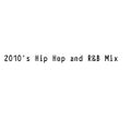 2010's Hip Hop and R&B Mix