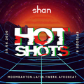 HotShots with DJ Shan (SG) Episode 8 [Moombahton, Latin, Twerk, Afrobeat]