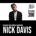 Club Killers Radio #398 - Nick Davis