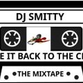 DJ Smitty - Take It Back To The Club (The Mixtape)