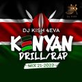 DJ KISH 4EVA-KENYAN DRILL/RAP MIX 21-2022