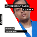 Afterpresent Radio Episode 019 | Terror Night