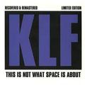 The KLF - This Is Not What Space Is About