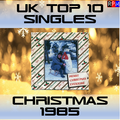 UK TOP 10 SINGLES : CHRISTMAS 1985