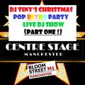 DJ TINY'S SATURDAY NIGHT CENTRE STAGE CHRISTMAS POP PART (PART ONE) LIVE WITH YOUR REQUESTS..!