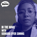 Jazz FM Voices: In The Wake with Kamara Dyer Simms