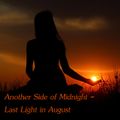 Another Side of Midnight - Last Light in August
