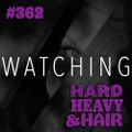362 - Watching - The Hard, Heavy & Hair Show with Pariah Burke