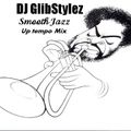 DJ GlibStylez - Smooth Jazz Mix(Up Tempo)