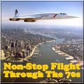 Non-Stop Flight Through The 70s