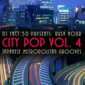 City Pop (Vol. 4) : Rush Hour (Japanese Metropolitan Grooves)