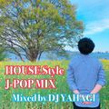 HOUSE Style J-POP MIX