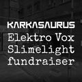 Karkasaurus Industrial Mix for Elektro Vox [in aid of Slimelight London]