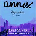 Ken Fan Live @ Annex Abu Dhabi 15.3.19 - Café del Mar Ibiza Day & Night Event (Night Mix)