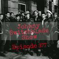 The Johnny Switchblade Show #377