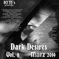 Dark Desires Vol. 8  - März 2019 - mixed by DJ JJ