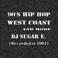 90's West Coast Hip Hop and more - DJ Sugar E.