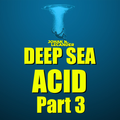 Deep Sea Acid Part 3 (2023)