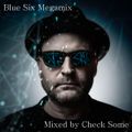 Check Some - Blue Six Megamix (10-07-2015)