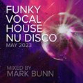 Funky House & Nu Disco Mix (May 23) - Mixed by Mark Bunn