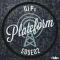 DJ P - PLATEFORM S05E02