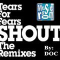 Tears For Fears - Shout (Extended - Ricky 'DOC' Doctor Edit) (07.29.16)