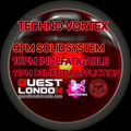 Quest London Radio PRESENTS D3STORTIONS TECHNO VORTEX:SOLID SYSTEM