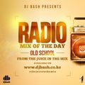 Radio Mix Of The Day 3.0 (Old School Set)
