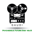 GAUDI - Psychedelic Future Dub  (vol.8)