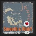 Do You Love Smooth & Funky Jazz? (megaMix #353)