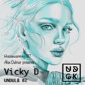 Alex Delmar - Housewarming 87 - Vicky D Guest Mix - Undul8 #2 (UDGK: 02/04/2022)