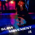 Slow Movement #1 (Clean) 02-10-2021