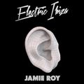 Jamie Roy - Electric Ibiza #004