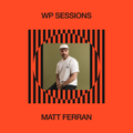 WP Sessions #1: Matt Ferran