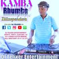 KAMBA RHUMBA X ZILIZOPENDWA MIX {DJ FELIXER ENT.}