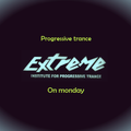 Extreme - progressive trance on Monday