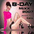 B-Day Mixx 2007 mixed by ..::Cass::.. (2007)