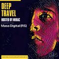 Deep Travel [Session# 045 Guest  mix Mass Digital]