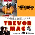 The Allergies Podcast Ep #67 (with guest Trevor Mac, Jalapeno Recs)