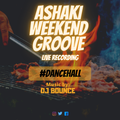 Ashaki Weekend Groove Live #DancehallNight