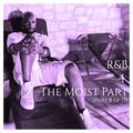 R&B 4 The Moist (Part 8 of 15)