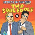 (2013) DJ SUB ZERO & MOSEY - 2 SOUL FOOLS