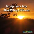 Ten keys from 2 Kings about making a difference