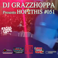 DJ GRAZZHOPPA presents HOP2THIS #051