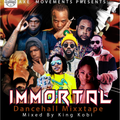 IMMORTAL DANCEHALL MIXTAPE 2019 MIXED BY KING KOBI