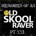 Memories Of An Oldskool Raver Pt XXI