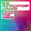 Chill SA Afropop Jams 2021 — Deep The Wave — Blaq Diamond, King Monada, Simmy, Black Coffee, Mthunzi