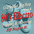 80's Electro Mix (Old School Hip Hop 4) - DJ Sugar E.