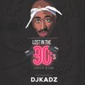 LOST IN THE 90'S [DJ KADZ]